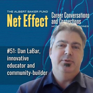 Net Effect #51 – Dan Labar, Innovative Educator And Community Builder
